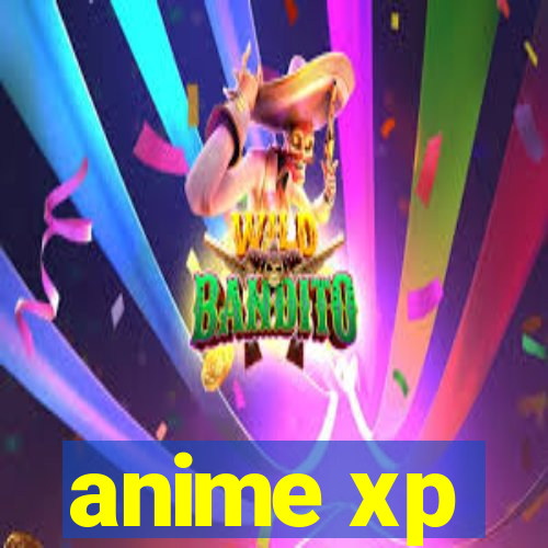 anime xp